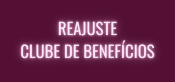 REAJUSTE - CLUBE DE BENEFÍCIOS 