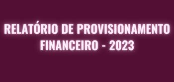 RELATÓRIO DE PROVISIONAMENTO FINANCEIRO - 2023