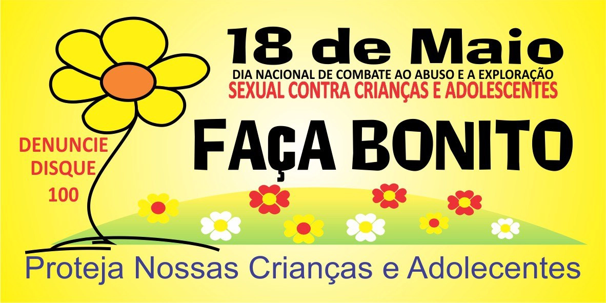 18 DE MAIO DIA NACIONAL DE COMBATE AO ABUSO E EXPLORAÇÃO SEXUAL DE CRIANÇAS E ADOLESCENTES