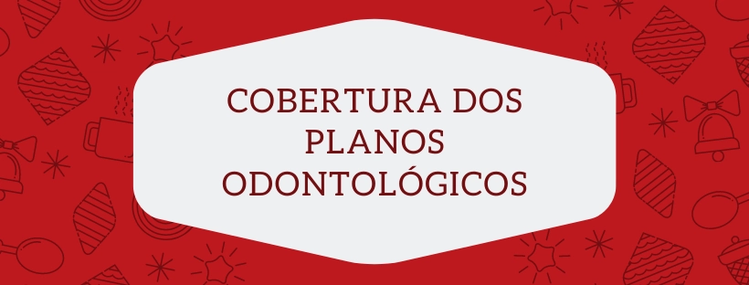 COBERTURA DOS PLANOS ODONTOLÓGICOS