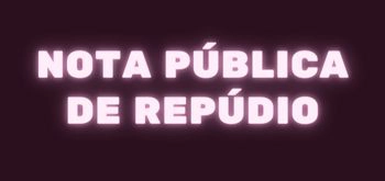 NOTA PÚBLICA DE REPÚDIO