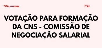 VOTAÇÃO PARA FORMAÇÃO DA CNS - COMISSÃO DE NEGOCIAÇÃO SALARIAL